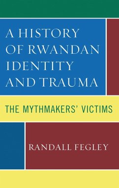 A History of Rwandan Identity and Trauma (eBook, ePUB) - Fegley, Randall