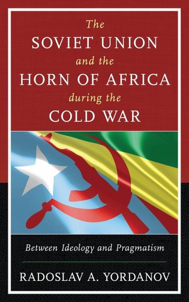 The Soviet Union and the Horn of Africa during the Cold War (eBook, ePUB) The Soviet Union and the Horn of Africa during the Cold War (eBook, ePUB)