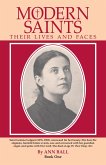 Modern saints: Their Lives and Faces (Book 1) (eBook, ePUB)