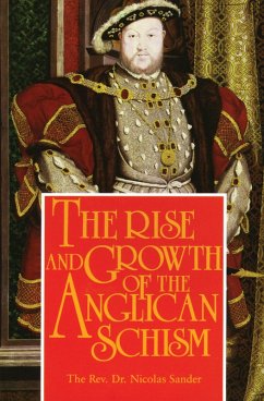 Rise And Growth of the Anglican Schism (eBook, ePUB) - Sander, Rev. Fr. Nicolas