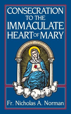 Consecration to the Immaculate Heart of Mary (eBook, ePUB) - Norman, Rev. Fr. Nicholas A.