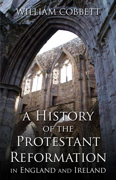 History of the Protestant Reformation in England and Ireland (eBook, ePUB) History of the Protestant Reformation in England and Ireland (eBook, ePUB)