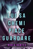 Lui Sa Che Mi Piace Guardare (eBook, ePUB)