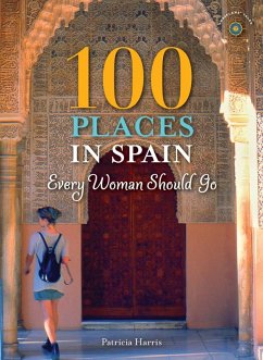 100 Places in Spain Every Woman Should Go (eBook, ePUB) - Harris, Patricia