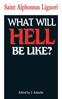 What Will Hell Be Like? (eBook, ePUB) - Liguori, St. Alphonsus