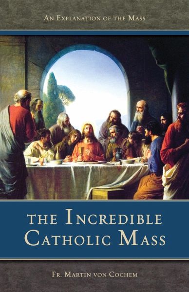 Incredible Catholic Mass (eBook, ePUB) Incredible Catholic Mass (eBook, ePUB)