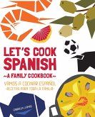 Let's Cook Spanish, A Family Cookbook (eBook, ePUB)