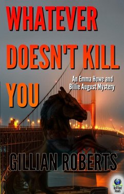 Whatever Doesn't Kill You (An Emma Howe and Billie August Mystery, #2) (eBook, ePUB) - Roberts, Gillian