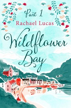 Wildflower Bay: Part One (eBook, ePUB) - Lucas, Rachael