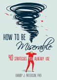 How to Be Miserable (eBook, ePUB)