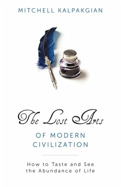 Lost Arts of Modern Civilization (eBook, ePUB) - Kalpakgian, Mitchell