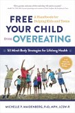 Free Your Child from Overeating: A Handbook for Helping Kids and Teens (eBook, ePUB)