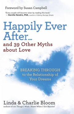 Happily Ever After...and 39 Other Myths about Love (eBook, ePUB) - Bloom, Linda; Bloom, Charlie