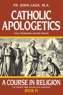 Catholic Apologetics (eBook, ePUB) - Rev. Fr. John Laux, M. A.