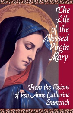 Life of the Blessed Virgin Mary (eBook, ePUB) - Emmerich, Anne Catherine