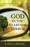 God In the Rear View Mirror (eBook, ePUB) God In the Rear View Mirror (eBook, ePUB)