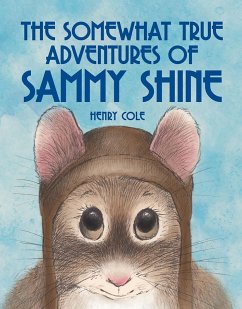 The Somewhat True Adventures of Sammy Shine (eBook, ePUB) - Cole, Henry