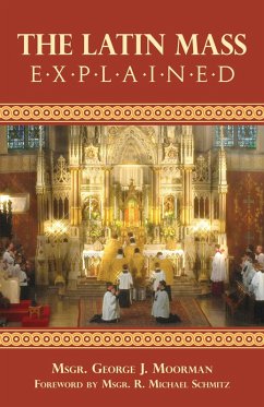 Latin Mass Explained (eBook, ePUB) - Moorman, Rev. Msgr. George J.