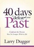 Forty Days to Defeat Your Past (eBook, ePUB)