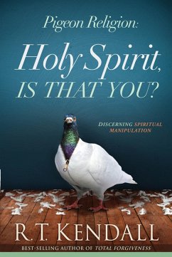 Pigeon Religion: Holy Spirit, Is That You? (eBook, ePUB) - Kendall, R. T.