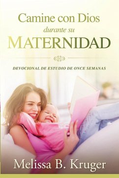 Camine con Dios durante su maternidad (eBook, ePUB) - Kruger, Melissa