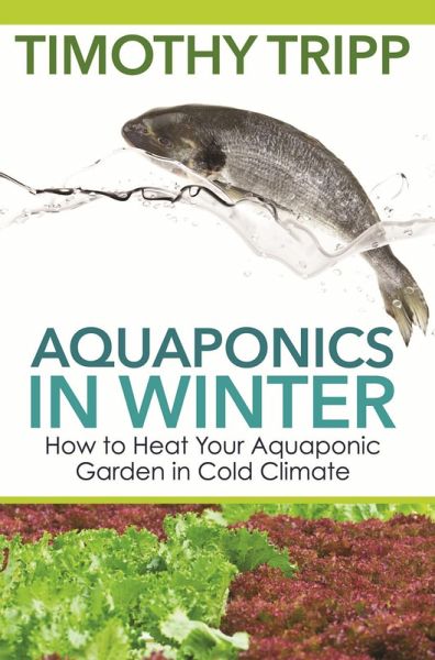 Aquaponics in Winter (eBook, ePUB) Aquaponics in Winter (eBook, ePUB)