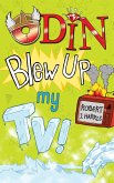 Odin Blew Up My TV! (eBook, ePUB)