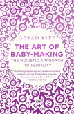 The Art of Baby Making: The Holistic Approach to Fertility (eBook, ePUB)