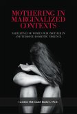 Mothering in Marginalized Contents: Narratives of Women Who Mother In the Domestic Violence (eBook, ePUB)