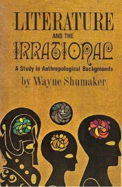 Literature And The Irrational; A Study In Anthropological Backgrounds (eBook, ePUB) - Shumaker, Wayne