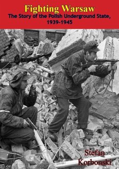 Fighting Warsaw: The Story of the Polish Underground State, 1939-1945 (eBook, ePUB) - Korbonski, Stefan