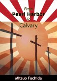 From Pearl Harbor To Calvary (eBook, ePUB)