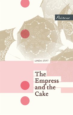 The Empress and the Cake (eBook, ePUB) - Stift, Linda