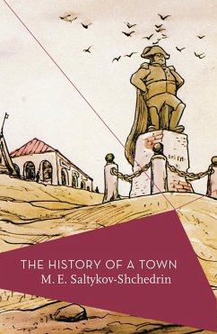 The History of a Town (eBook, ePUB) - Saltykov-Shchedrin, M. E. The History of a Town (eBook, ePUB) - Saltykov-Shchedrin, M. E.