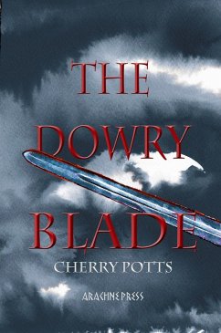 The Dowry Blade (eBook, ePUB) - Potts, Cherry