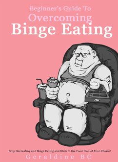 Beginner's Guide to Overcoming Binge Eating (eBook, ePUB) - Bc, Geraldine
