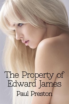 The Property of Edward James (eBook, ePUB) - Preston, Paul