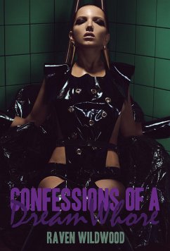 Confessions of a Dream Whore (eBook, ePUB) - Wildwood, Raven