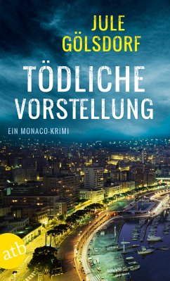 Tödliche Vorstellung / Monaco Krimi Bd.2 (eBook, ePUB) - Gölsdorf, Jule
