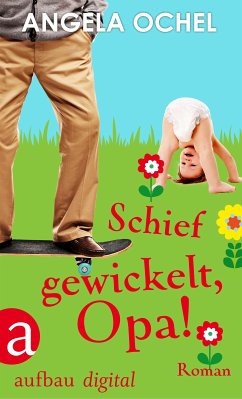 Schief gewickelt, Opa! (eBook, ePUB) - Ochel, Angela