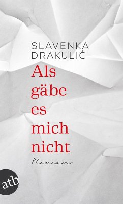 Als gäbe es mich nicht (eBook, ePUB) - Drakulic, Slavenka