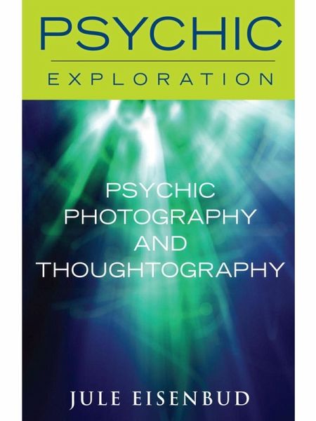 Psychic Photography and Thoughtography (eBook, ePUB) Psychic Photography and Thoughtography (eBook, ePUB)