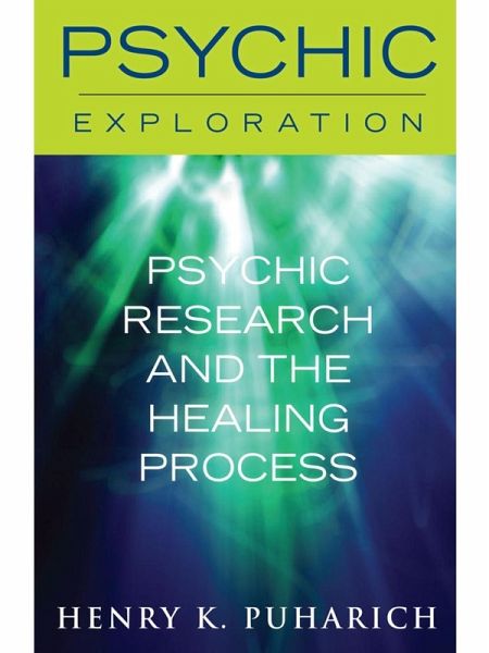 Psychic Research and the Healing Process (eBook, ePUB) Psychic Research and the Healing Process (eBook, ePUB)