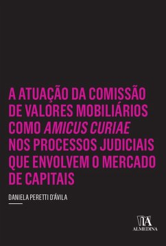 Cover A Atuação da Comissão de Valores Mobiliários como Amicus Curiae nos Processos Judiciais que Envolvem o Mercado de Capitais (eBook, ePUB)