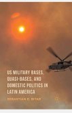 US Military Bases, Quasi-bases, and Domestic Politics in Latin America (eBook, PDF)