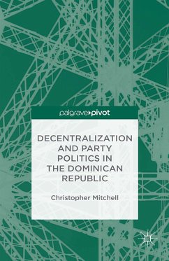 Decentralization and Party Politics in the Dominican Republic (eBook, PDF) - Mitchell, C.