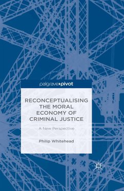 Reconceptualising the Moral Economy of Criminal Justice (eBook, PDF) - Whitehead, Philip