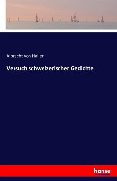 Versuch schweizerischer Gedichte - Haller, Albrecht von