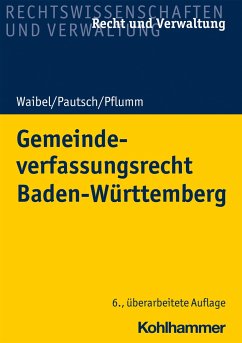 Gemeindeverfassungsrecht Baden-Württemberg - Waibel, Gerhard;Pautsch, Arne;Pflumm, Heinz