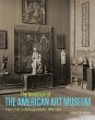 The Invention of the American Art Museum - Bild 1
